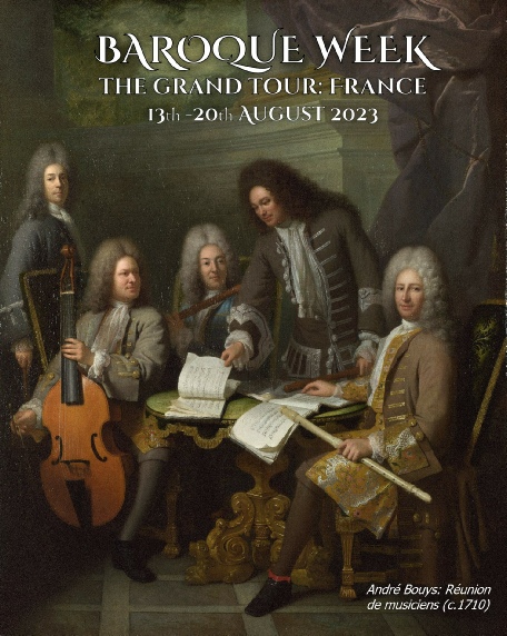 Baroque Week. The Grand Tour: France. 13th-20th August 2023.  Painting: Réunion de musiciens (c.1710) by André Bouys